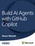 Build AI Agents with GitHub Copilot (Video)