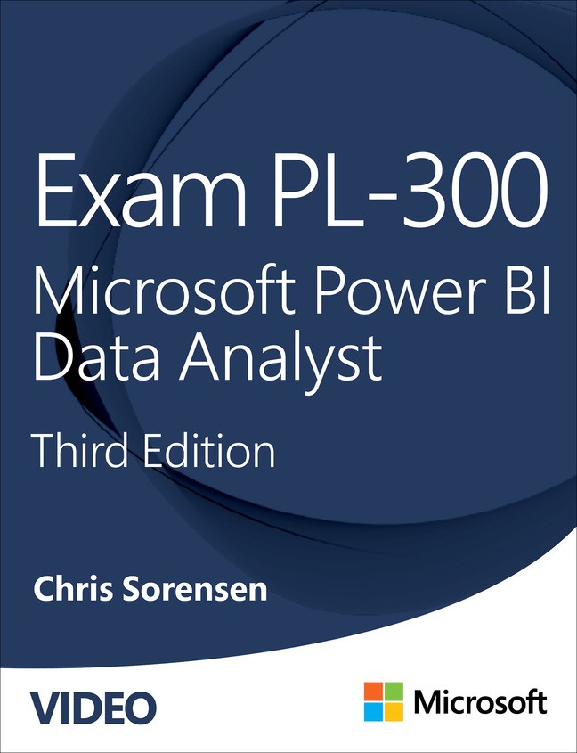Exam PL-300 Microsoft Power BI Data Analyst (Video), 3rd Edition