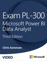 Exam PL-300 Microsoft Power BI Data Analyst (Video), 3rd Edition