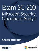 Exam SC-200 Microsoft Security Operations Analyst (Video), 2nd Edition